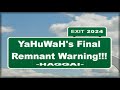 URGENT! YaHuWaH's (YaHuaH) Final Remnant Warning In Haggai