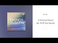 A Bruised Reed He Will Not Break: Things Unseen with Sinclair B. Ferguson