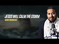 Jesus will Calm the Storm, Powerful Prayers for divine intervention in trying times