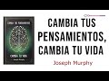 Cambia Tus Pensamientos, Cambia Tu Vida: El Poder de la Mente para Transformar Tu Realidad - AUDIO