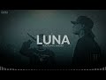 Luna ✘ Peso Pluma x Junior H | LETRA / LYRICS