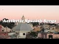 aesthetic spanish songs (full playlist)