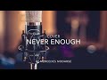 Never Enough cover by Mercedes