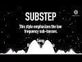 20 Different Styles of DUBSTEP (w/ Examples)