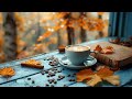 Saturday Morning Jazz ☕ Soothing Autumn Jazz Piano Coffee Music & Bossa Nova Piano for Start the day