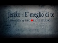 Jeriko - E' meglio di te