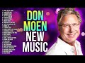 Don Moen NEW MUSIC 🙏 Worship Songs, Gospel Praise