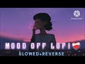 Mood Off Lofi Song | Mind Fresh Mashup Lofi Song - Slowed Reverb | Love Mashup #viral #lofi #remix