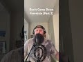 Don’t Come Down Freestyle (Part 2)