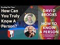 How Can You Truly Know A Person? In conversation with David Brooks