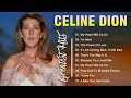 Celine Dion Hits Songs 2024 - Greatest playlist  2024 - Best Songs of World Divas