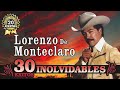Lorenzo De Monteclaro - Mis 30 Mejores Canciones - Para Rancheras con Banda 🔥