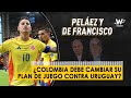 ¿Colombia debe cambiar su plan de juego contra Uruguay?
