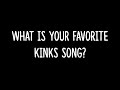 What is Your Favorite Kinks Song?