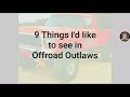 9 Things I'd like to see in Offroad Outlaws