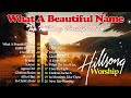 What A Beutiful Name ~ The Best Of Hillsong Worship Songs ~ Hillsong Worship  Hit Non Stop All Time