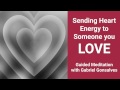 SEND HEART ENERGY TO SOMEONE YOU LOVE - Guided Meditation with Gabriel Gonsalves