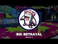 Big Betrayal - Splatoon 3 Remix
