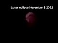 Total Lunar Eclipse November 8 2022 || #shortvideo