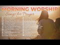 Morning Worship Playlist 2023 🙏 Songs for Prayer ✝️ Christian/Gospel