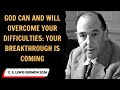 C  S  Lewis sermon 2024 -  God can and will overcome your difficulties Your breakthrough is coming