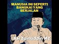 Manusia Ini Seperti Bangkai Yang Berjalan - Ceramah KH Zainuddin MZ