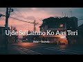 Ujde Se Lamho Ko Aas Teri | Slow + Reverb 🎧 | Shreya Ghoshal | ##new #lofi #2023 #viral #songs2023