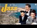 Jazz Music Best Songs : Frank Sinatra , Louis Armstrong , Nat King Cole , Ella Fitzgerld