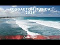 MIX REGGAETON MUSICA 2024 - NEW REGGAETON MUSIC 2024 - BEST REGGAETON MUSICA MIX 2024