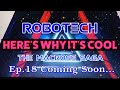 Why ROBOTECH is Cool – Ep.17 “Phantasm”