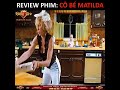 Cô bé Matilda. review phim hay ↭