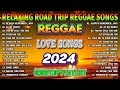 BEST REGGAE MIX 2024 - RELAXING REGGAE SONGS MOST REQUESTED 💓 REGGAE LOVE SONGS 2024