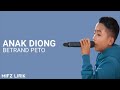 BETRAND PETO PUTRA ONSU - ANAK DIONG (Lirik & terjemahan)