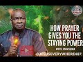 How Prayer Gives You The Staying Power | Apostle Joshua Selman
