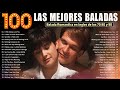 Las 100 Canciones Romanticas Inmortales 💝 Romanticas Viejitas en Ingles 80,90's 💖Canciones De Amor