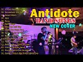 NEW COVER ANTIDOTE BAND PLAYLIST SLOW ROCK NONSTOP | IT MUST HAVE BEEN LOVE, DESERT MOON,SOMEWHERE..