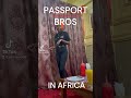 Passport Bros in Africa @Flex60369