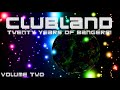 CLUBLAND - 20 YEARS OF BANGERS VOLUME TWO!