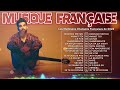 Les Grands Classiques de la Chanson Française❤️🎧Musique Française 2024 - Hit du Moment