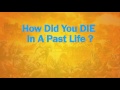 How Did You DIE In A Past Life?