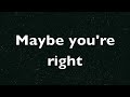 Miley Cyrus - Maybe You're Right (Lyrics)