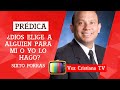 PRÉDICA DE SIXTO PORRAS | ¿DIOS ELIGE A ALGUIEN PARA MI O YO LO  HAGO?