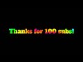 100 subs edit