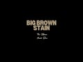 Big Brown Stain