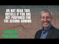 Lecture by Paul Washer - Do not read this article if you are not Prepared for the Second Coming