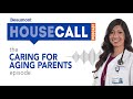 the Caring for Aging Parents episode | Beaumont HouseCall Podcast
