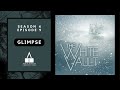 The White Vault | Season 4 | Ep. 9 | Glimpse