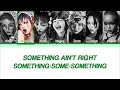 XG 'SOMETHING AIN’T RIGHT' Lyrics (Color Coded Lyrics)