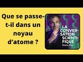 Que se passe-t-il dans un noyau d’atome ? | Étienne Klein