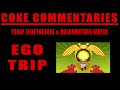 Coke Commentaries - Ego Trip (audio only)